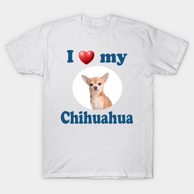 I Love My Chihuahua